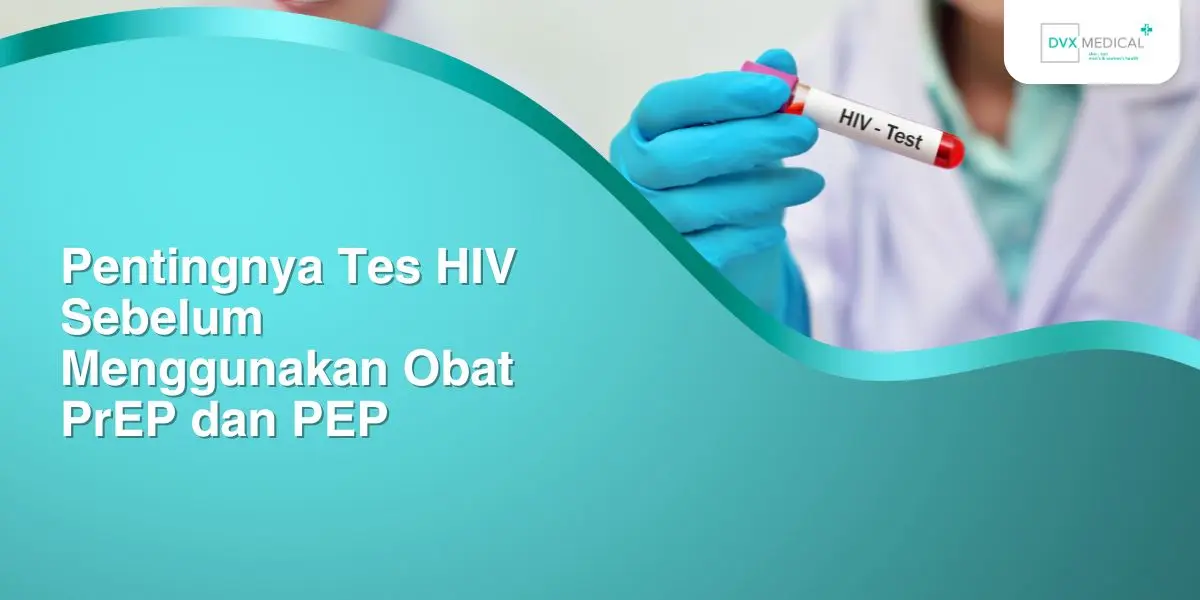 pentingnya tes hiv sebelum menggunakan obat prep dan pep 25115008041